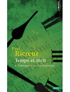 Temps et recit, tome 1 - l-intrigue et le recit historique