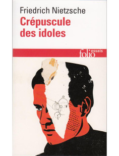 Crepuscule des idoles ou comment philosopher a coups de marteau