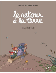 Le retour à la terre - tome 4 - le déluge