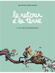 Le retour à la terre - tome 6 - les métamorphoses