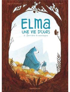 Elma, une vie d'ours - tome 2 - derrière la montagne