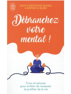 Débranchez votre mental !