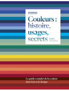 Couleurs : histoire, usages, secrets - le guide complet de l