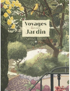 Voyages dans mon jardin