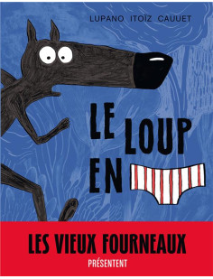 Le loup en slip - tome 1 - le loup en slip