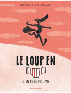 Le loup en slip - tome 4 - le loup en slip n'en fiche pas une