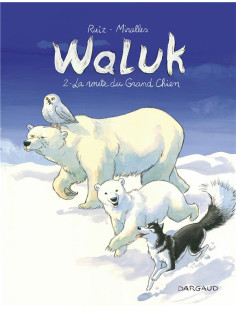 Waluk - tome 2 - la route du grand chien