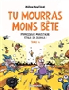 Tu mourras moins bête t04