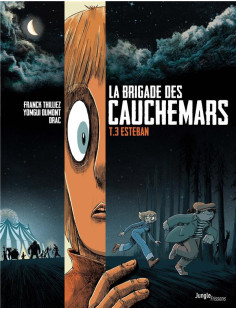 La brigade des cauchemars - tome 3 esteban