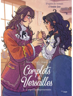 Complots à versailles - tome 3 l'aiguille empoisonée