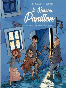 Le réseau papillon - tome 4 les combattantes de l'ombre