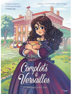 Complots à versailles - tome 5 mariages à la cour