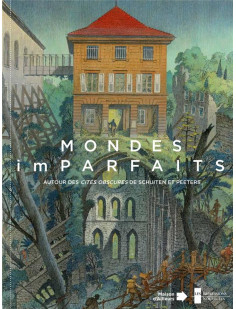 Mondes (im)parfaits - autour des cités obscures de schuiten