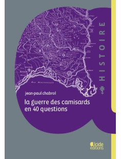 La guerre des camisards en 40 questions, 1702-1710