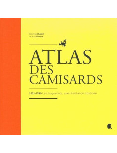 Atlas des camisards, 1521-1789 les huguenots