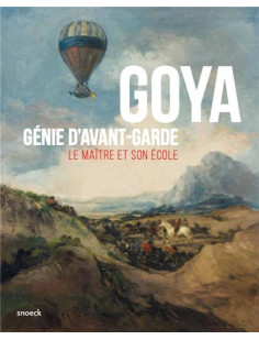 Goya genie d-avant-garde. le maitre et son ecole.