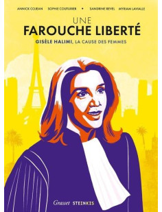 Une farouche liberté - gisèle halimi, la cause des femmes