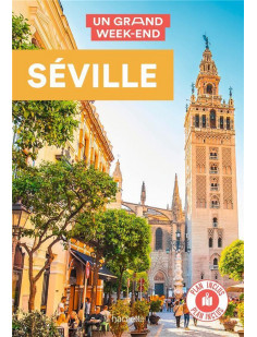 Seville. guide un grand week-end