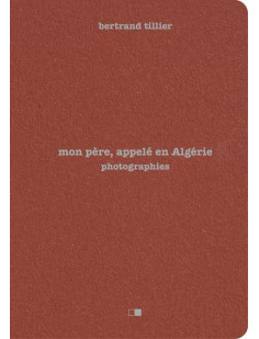 Mon pere, appele en algerie - photographies