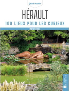 Hérault. 100 lieux pour les curieux