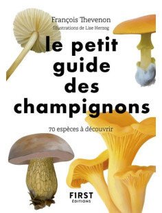 Le petit guide des champignons - 70 espèces à découvrir