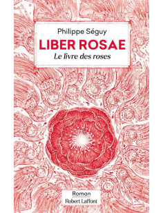 Liber rosae - le livre des roses