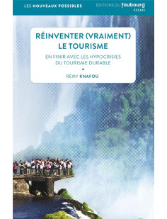 Réinventer (vraiment) le tourisme - en finir avec les hypocr