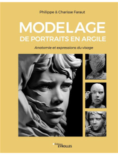 Modelage de portraits en argile : anatomie et expressions du visage