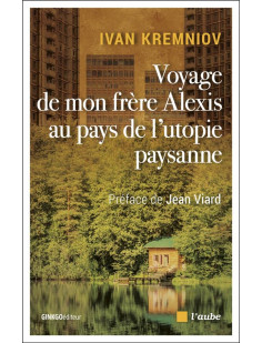 Voyage de mon frère alexis au pays de l'utopie paysanne