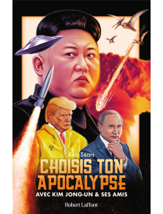 Choisis ton apocalypse - avec kim jong-un et ses amis