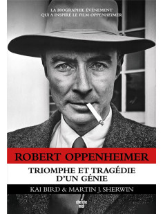 Robert oppenheimer - triomphe et tragédie d'un génie