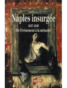 Naples insurgee  -  1647-1648, de l'evenement a la memoire