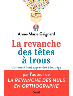 La revanche des tetes a trous - bien apprendre et tout retenir a tout age