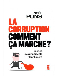 La corruption, comment ca marche ? - fraude, evasion fiscale, blanchiment