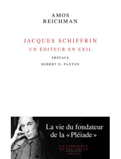 Jacques schiffrin. un editeur en exil - la vie du fondateur de la -pleiade-