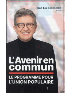 L-avenir en commun - le programme pour l-union populaire presente par jean-luc melenchon