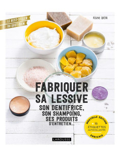 Fabriquer sa lessive, son dentifrice, son shampoing, ses produits d-entretien... - nouvelle edition