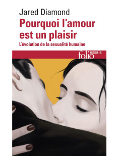 Pourquoi l-amour est un plaisir - l-evolution de la sexualite humaine