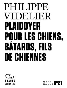 Plaidoyer pour les chiens, bâtards, fils de chiennes