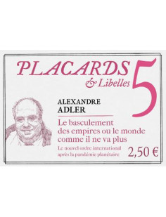 Placards & libelles - tome 5 le basculement des empires ou le monde comme il ne va plus