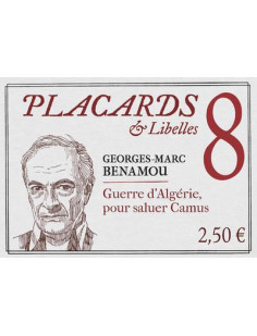 Placards & libelles - tome 8 guerre d'algerie, pour saluer camus