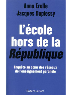 L'école hors de la république - enquête au coeur des réseaux de l'enseignement parallèle