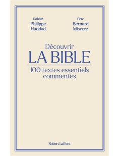 Découvrir la bible - 100 textes essentiels commentés