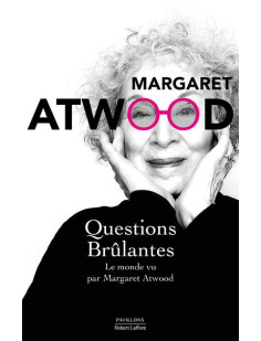 Questions brûlantes - le monde vu par margaret atwood