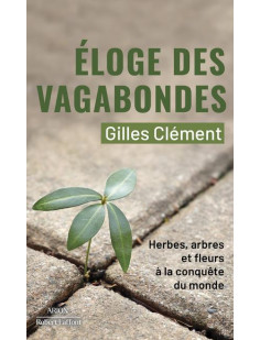 éloge des vagabondes - herbes, arbres et fleurs à la conquête du monde