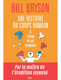 Une histoire du corps humain à l'usage de ses occupants