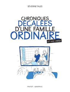 Chroniques décalées d'une famille ordinaire (et vice versa)