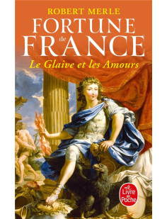 Le glaive et les amours (fortune de france, tome 13)