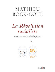 La révolution racialiste et autres virus idéologiques