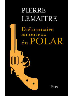 Dictionnaire amoureux du polar - edition collector